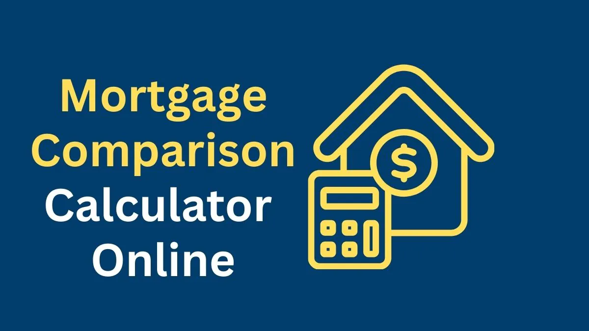 Mortgage Comparison Tool