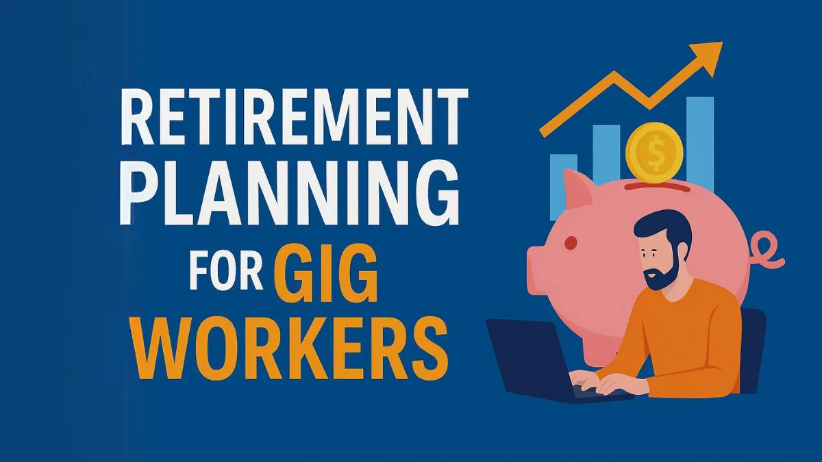 Retirement Planning for Gig Workers