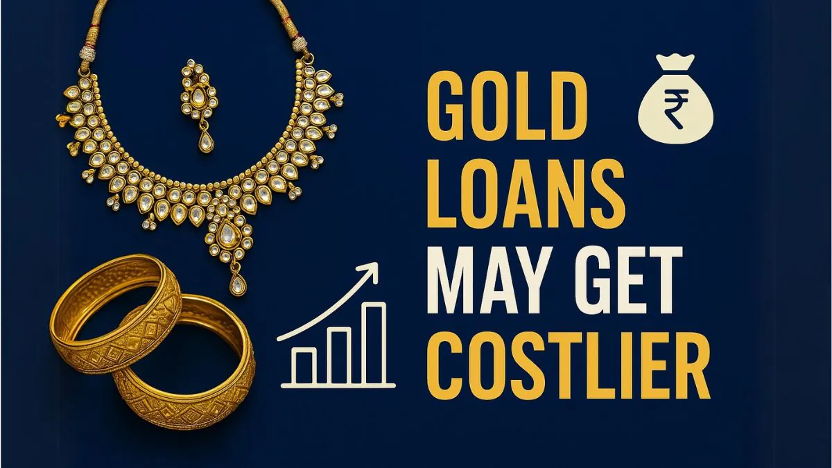Gold Loans May Get Costlier: RBI’s New Rules Explained