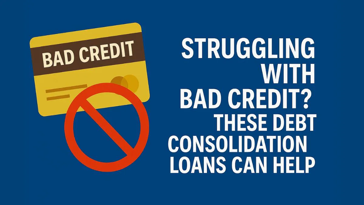 Debt Consolidation Loans for Bad Credit